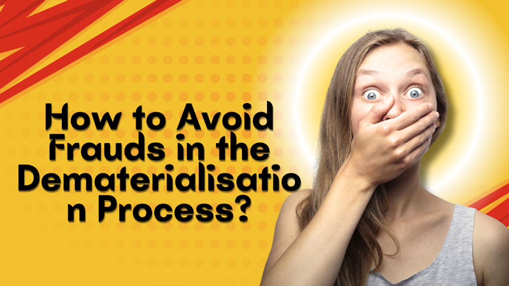 How to Avoid Frauds in the Dematerialisation Process